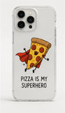 Clear Case — Pizza Is My Superhero